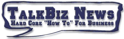 TalkBiz News - Hard Core 'How-To' for Business